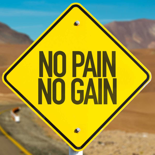 no pain no gain